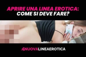 Come Aprire una Linea Erotica 899?