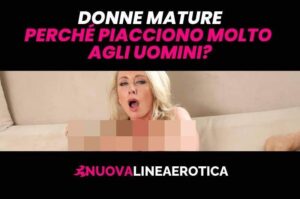 Donne mature al telefono! Perché piacciono le donne grandi?
