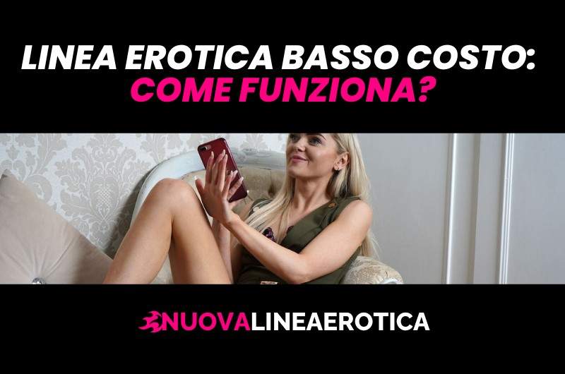 Linea Erotica Basso Costo: come funziona?