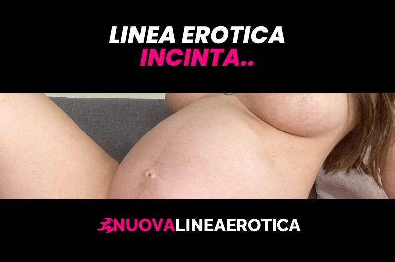 Linea erotica Incinta: vuoi fare sesso telefonico con loro?