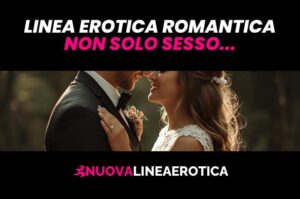 Linea Erotica Romantica, non solo sesso..