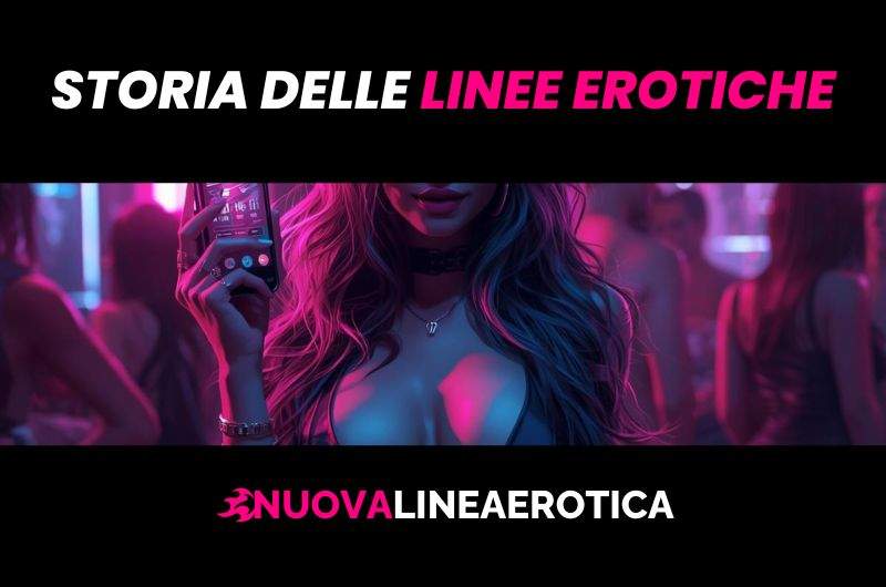 La storia delle linee erotiche: dalle origini al telefono moderno!